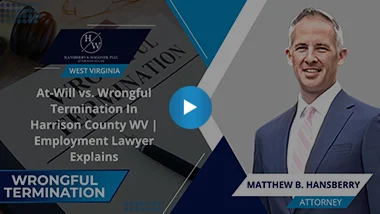 At-Will vs. Wrongful Termination In Harrison County WV | Employment Lawyer Explains
