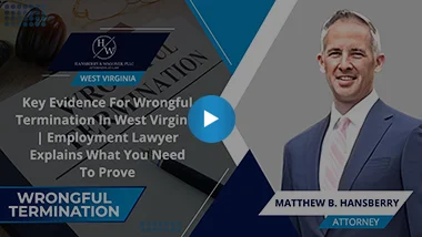 Key Evidence For Wrongful Termination In West Virginia | Employment Lawyer Explains What You Need To Prove